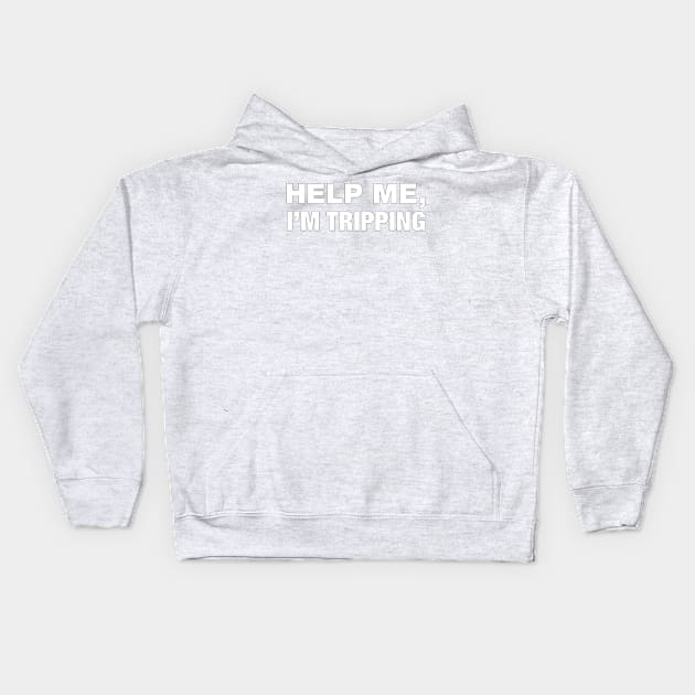 Help me, I'm tripping Kids Hoodie by suranyami